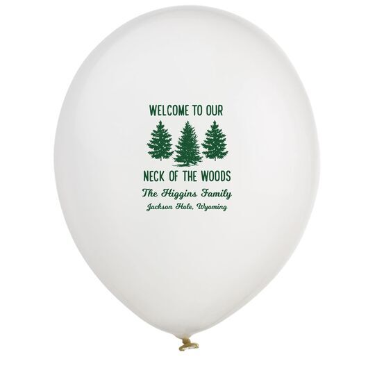 Welcome To Our Neck Of The Woods Latex Balloons